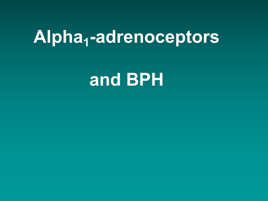 Alpha1adrenoceptors and BPH.ppt_第1页